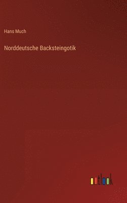 bokomslag Norddeutsche Backsteingotik