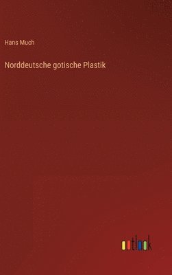 bokomslag Norddeutsche gotische Plastik