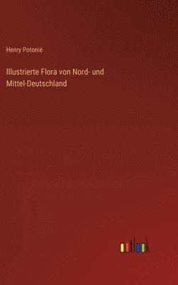 Illustrierte Flora von Nord- und Mittel-Deutschland 1