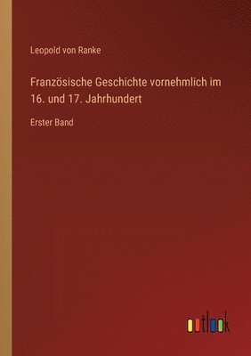 bokomslag Franzsische Geschichte vornehmlich im 16. und 17. Jahrhundert