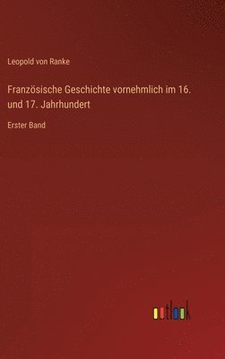 bokomslag Franzsische Geschichte vornehmlich im 16. und 17. Jahrhundert