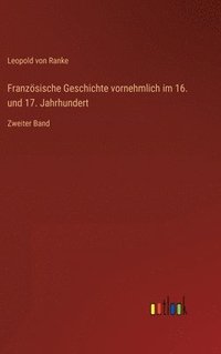 bokomslag Franzsische Geschichte vornehmlich im 16. und 17. Jahrhundert