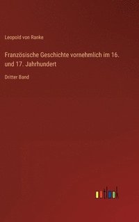 bokomslag Franzsische Geschichte vornehmlich im 16. und 17. Jahrhundert