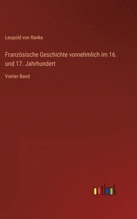 bokomslag Franzsische Geschichte vornehmlich im 16. und 17. Jahrhundert