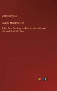 bokomslag Rankes Meisterwerke: Achter Band: Die römischen Päpste in den letzten vier Jahrhunderten Dritter Band