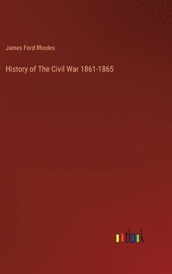 bokomslag History of The Civil War 1861-1865