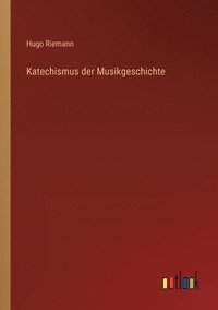 bokomslag Katechismus der Musikgeschichte