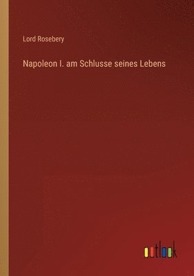 bokomslag Napoleon I. am Schlusse seines Lebens