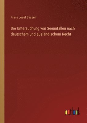 bokomslag Die Untersuchung von Seeunfallen nach deutschem und auslandischem Recht