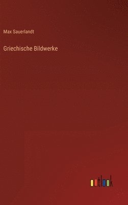 Griechische Bildwerke 1