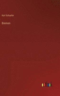 Karl Schaefer - Bremen, Inbunden