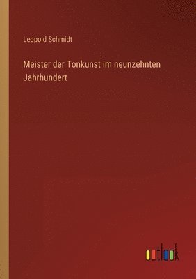 bokomslag Meister der Tonkunst im neunzehnten Jahrhundert