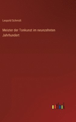 bokomslag Meister der Tonkunst im neunzehnten Jahrhundert