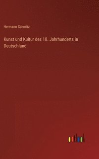 bokomslag Kunst und Kultur des 18. Jahrhunderts in Deutschland