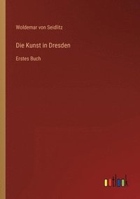 bokomslag Die Kunst in Dresden