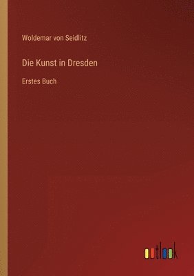 Woldemar Von Seidlitz, Woldemar von Seidlitz - Kunst in Dresden, Häftad