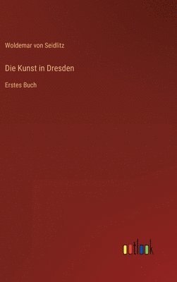 Woldemar Von Seidlitz, Woldemar von Seidlitz - Kunst in Dresden, Inbunden