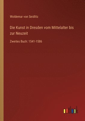 bokomslag Die Kunst in Dresden vom Mittelalter bis zur Neuzeit