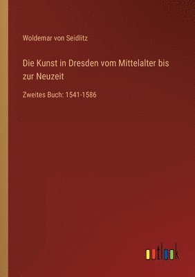 Woldemar Von Seidlitz, Woldemar von Seidlitz - Kunst in Dresden vom Mittelalter bis zur Neuzeit, Häftad