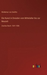 bokomslag Die Kunst in Dresden vom Mittelalter bis zur Neuzeit