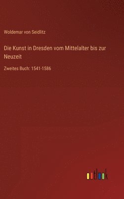 Woldemar Von Seidlitz, Woldemar von Seidlitz - Kunst in Dresden vom Mittelalter bis zur Neuzeit, Inbunden