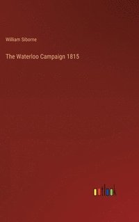 bokomslag The Waterloo Campaign 1815