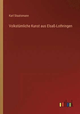 bokomslag Volkstmliche Kunst aus Elsa-Lothringen