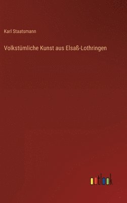 bokomslag Volkstmliche Kunst aus Elsa-Lothringen