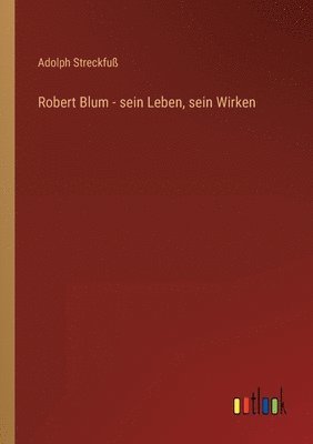 Robert Blum - sein Leben, sein Wirken 1