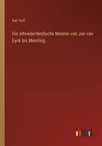 bokomslag Die altniederlandische Malerei von Jan van Eyck bis Memling