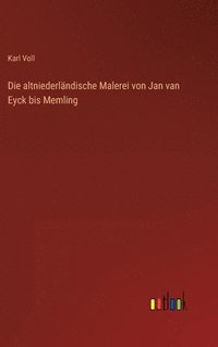 bokomslag Die altniederländische Malerei von Jan van Eyck bis Memling