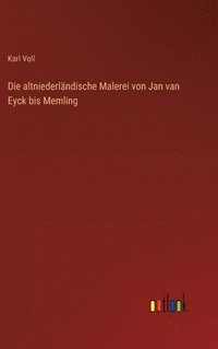 bokomslag Die altniederlndische Malerei von Jan van Eyck bis Memling