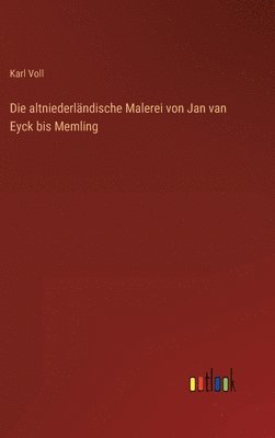 bokomslag Die altniederländische Malerei von Jan van Eyck bis Memling