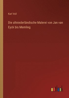 Die altniederlandische Malerei von Jan van Eyck bis Memling 1