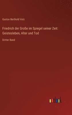 bokomslag Friedrich der Große im Spiegel seiner Zeit