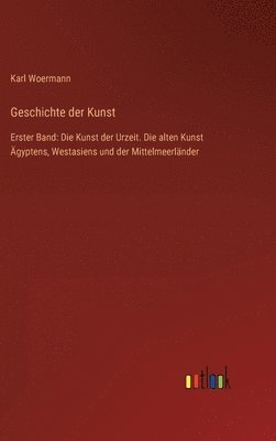 Karl Woermann - Geschichte der Kunst, Inbunden