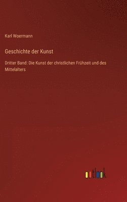 Karl Woermann - Geschichte der Kunst, Inbunden