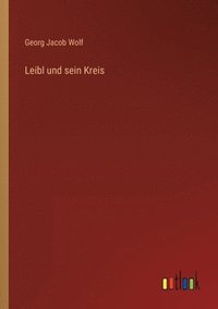 bokomslag Leibl und sein Kreis