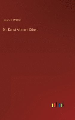 Heinrich Wölfflin - Kunst Albrecht Dürers, Inbunden