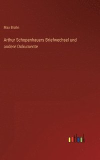 bokomslag Arthur Schopenhauers Briefwechsel und andere Dokumente