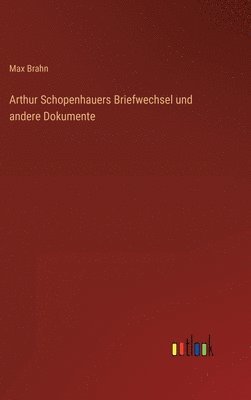 Arthur Schopenhauers Briefwechsel und andere Dokumente 1