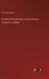 bokomslag Goethes Unterhaltungen mit dem Kanzler Friedrich von Mller