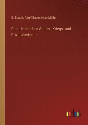 G Busolt, Adolf Bauer, Iwan Müller - griechischen Staats-, Kriegs- und Privataltertümer, Häftad