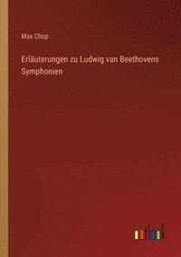 bokomslag Erläuterungen zu Ludwig van Beethovens Symphonien