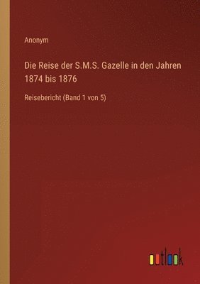 Reise der S.M.S. Gazelle in den Jahren 1874 bis 1876