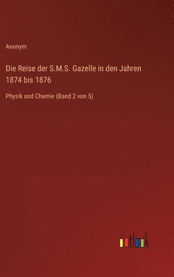 Die Reise der S.M.S. Gazelle in den Jahren 1874 bis 1876 1