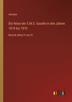 bokomslag Die Reise der S.M.S. Gazelle in den Jahren 1874 bis 1876