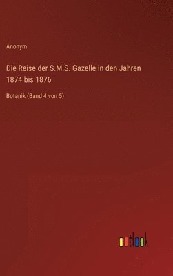 Anonym - Reise der S.M.S. Gazelle in den Jahren 1874 bis 1876, Inbunden
