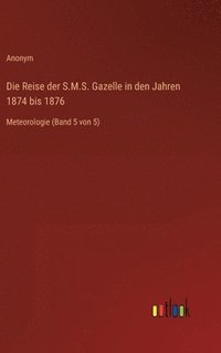 bokomslag Reise der S.M.S. Gazelle in den Jahren 1874 bis 1876