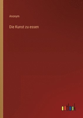 bokomslag Die Kunst zu essen